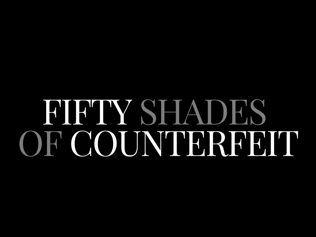 FIFTY SHADES OF COUNTERFEIT